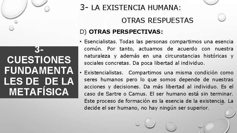 3 - LA EXISTENCIA HUMANA: OTRAS RESPUESTAS D) OTRAS PERSPECTIVAS: 3 CUESTIONES FUNDAMENTA LES