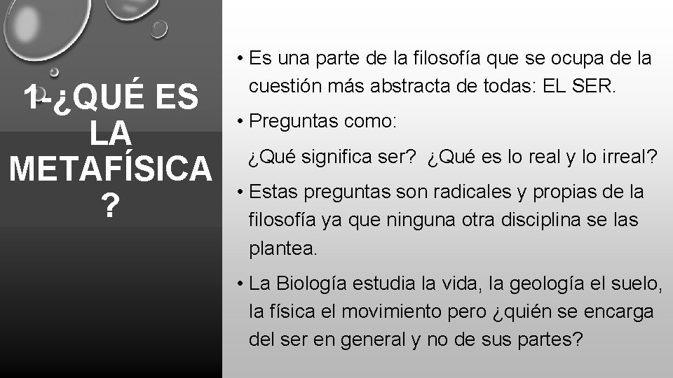 1 -¿QUÉ ES LA METAFÍSICA ? • Es una parte de la filosofía que