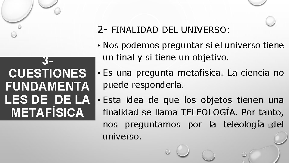 2 - FINALIDAD DEL UNIVERSO: 3 CUESTIONES FUNDAMENTA LES DE DE LA METAFÍSICA •