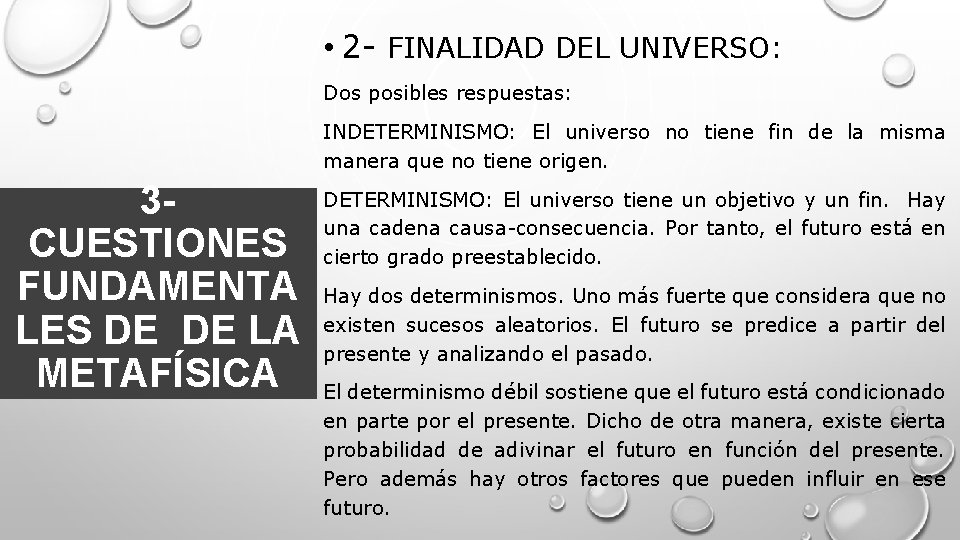  • 2 - FINALIDAD DEL UNIVERSO: Dos posibles respuestas: INDETERMINISMO: El universo no