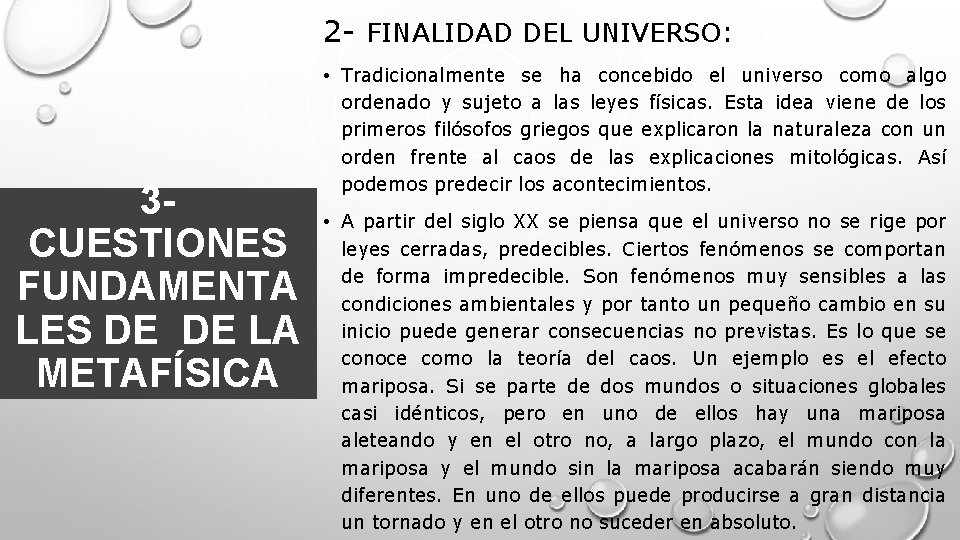 2 - FINALIDAD DEL UNIVERSO: 3 CUESTIONES FUNDAMENTA LES DE DE LA METAFÍSICA •