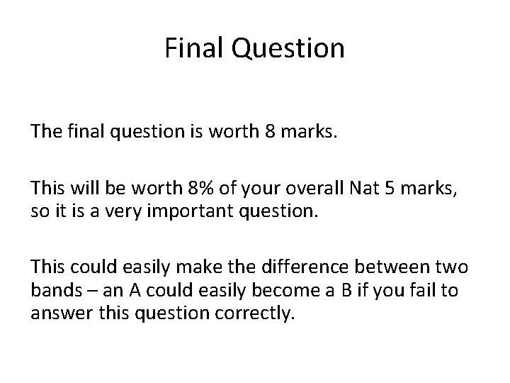 Final Question The final question is worth 8 marks. This will be worth 8%