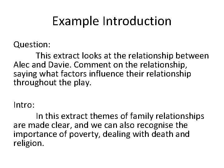 Example Introduction Question: This extract looks at the relationship between Alec and Davie. Comment