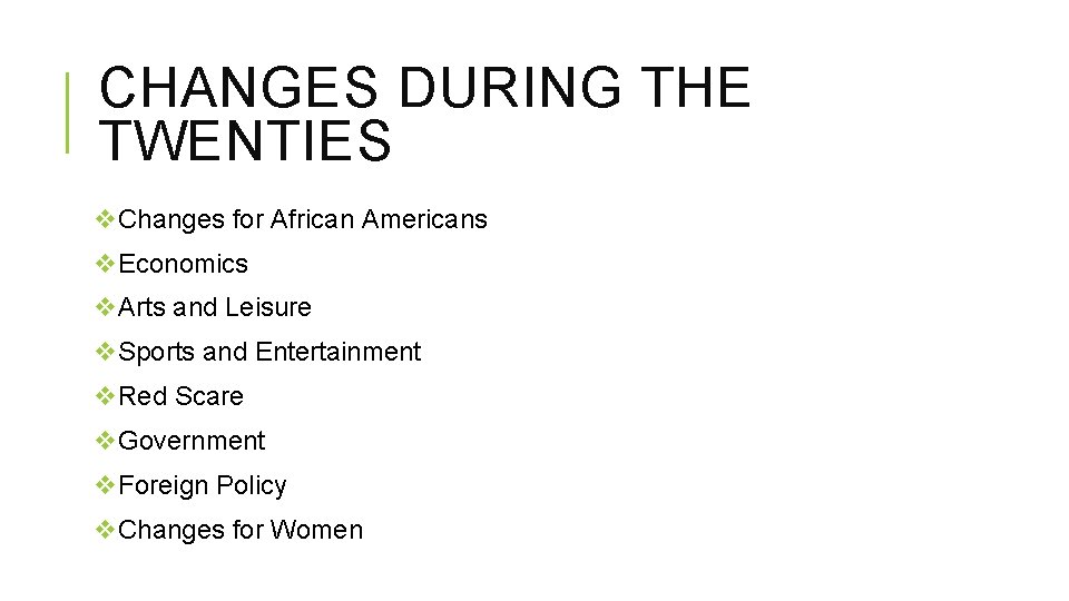 CHANGES DURING THE TWENTIES v. Changes for African Americans v. Economics v. Arts and