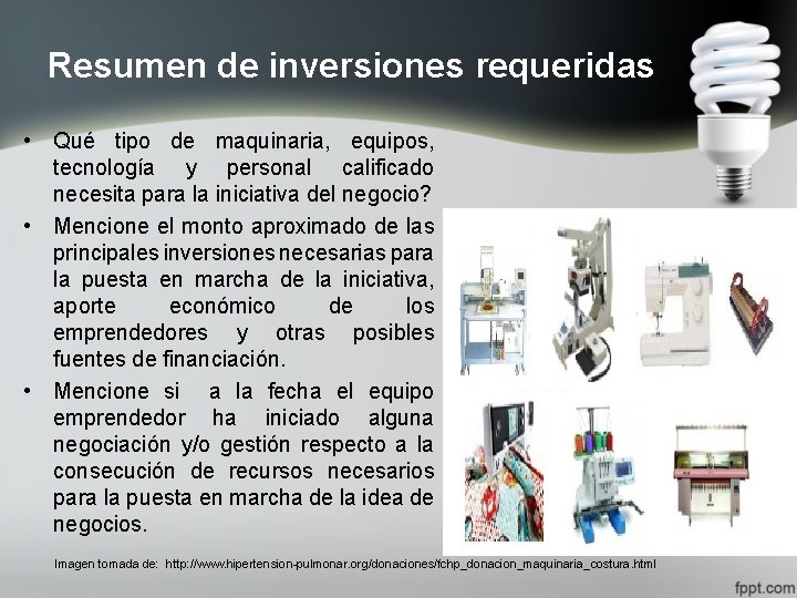 Resumen de inversiones requeridas • Qué tipo de maquinaria, equipos, tecnología y personal calificado