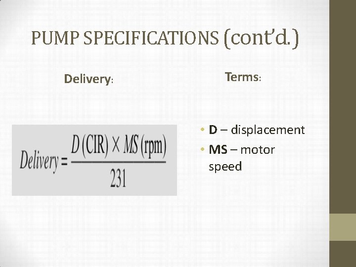 PUMP SPECIFICATIONS (cont’d. ) Delivery: Terms: • D – displacement • MS – motor