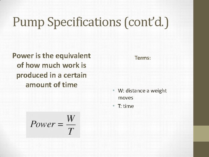 Pump Specifications (cont’d. ) Power is the equivalent of how much work is produced