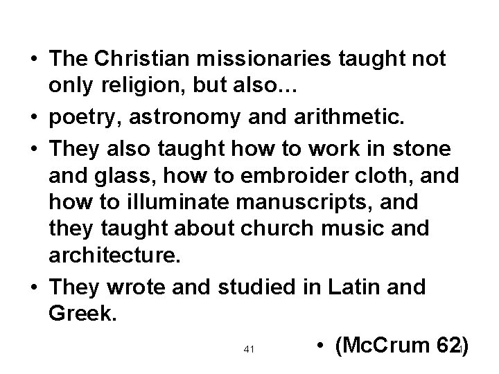  • The Christian missionaries taught not only religion, but also… • poetry, astronomy