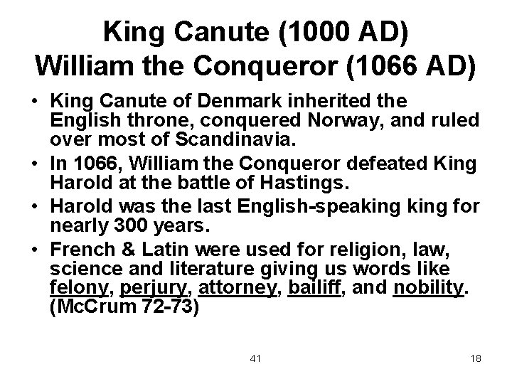 King Canute (1000 AD) William the Conqueror (1066 AD) • King Canute of Denmark