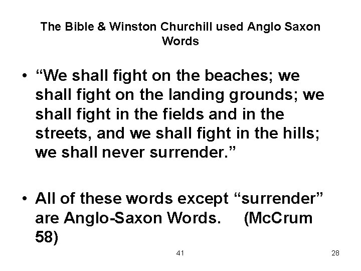 The Bible & Winston Churchill used Anglo Saxon Words • “We shall fight on