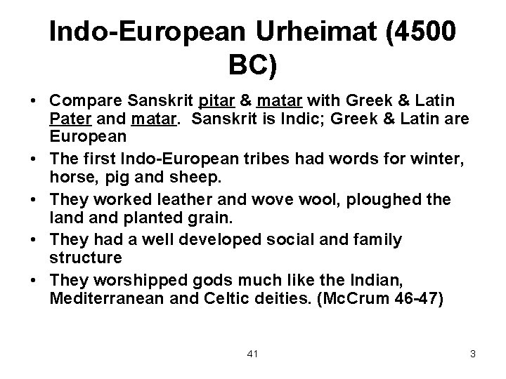 Indo-European Urheimat (4500 BC) • Compare Sanskrit pitar & matar with Greek & Latin