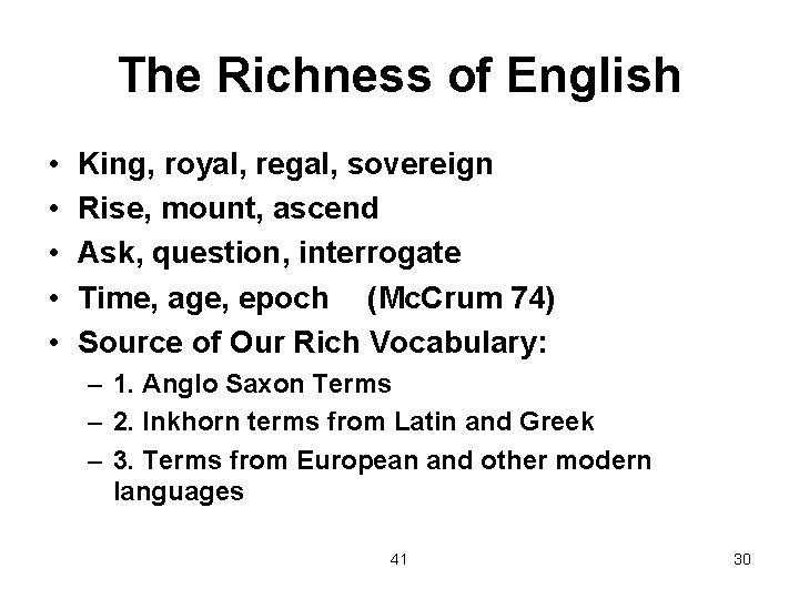 The Richness of English • • • King, royal, regal, sovereign Rise, mount, ascend