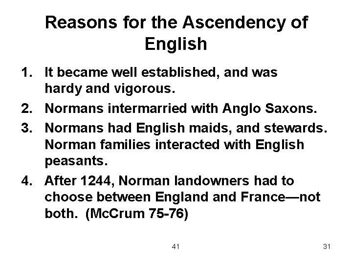 Reasons for the Ascendency of English 1. It became well established, and was hardy