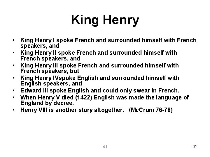 King Henry • King Henry I spoke French and surrounded himself with French speakers,