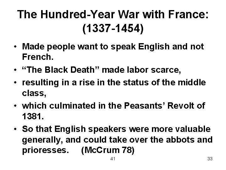 The Hundred-Year War with France: (1337 -1454) • Made people want to speak English