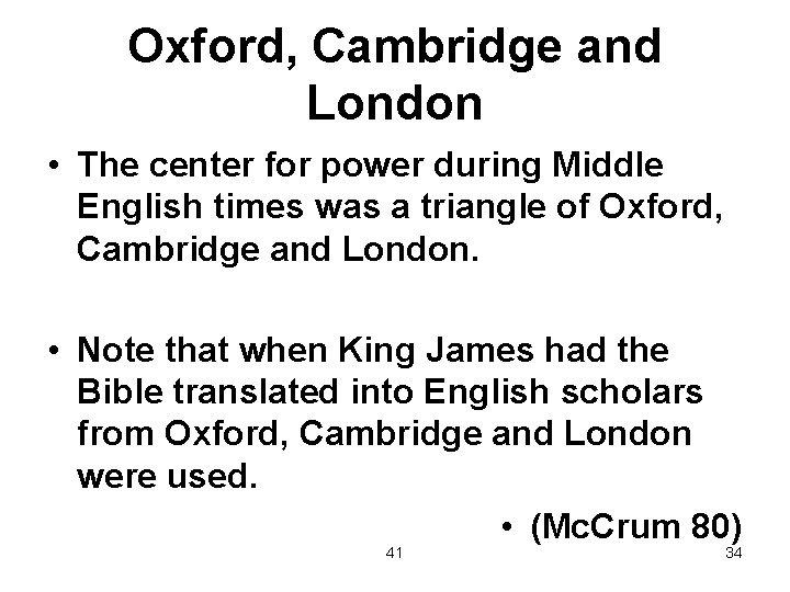 Oxford, Cambridge and London • The center for power during Middle English times was