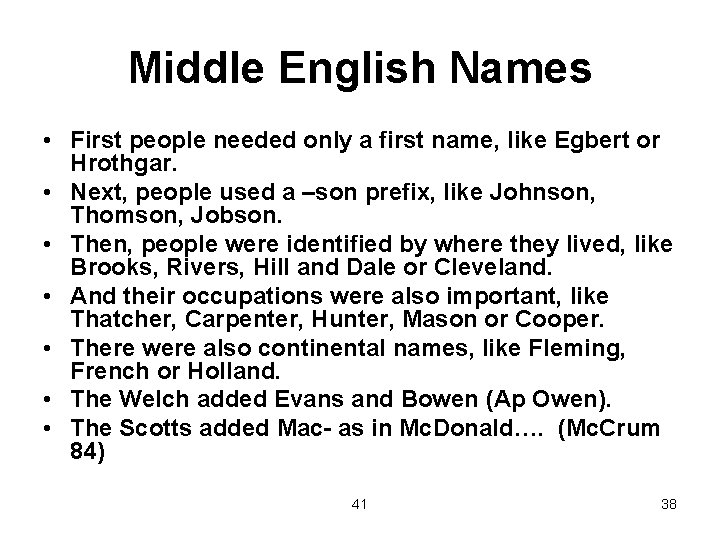 Middle English Names • First people needed only a first name, like Egbert or