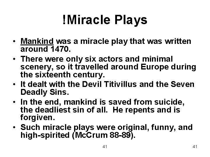 !Miracle Plays • Mankind was a miracle play that was written around 1470. •