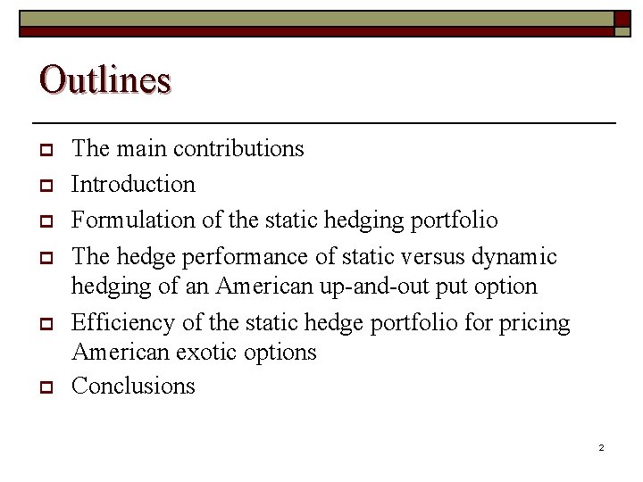 Outlines p p p The main contributions Introduction Formulation of the static hedging portfolio