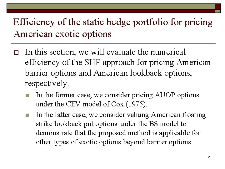 Efficiency of the static hedge portfolio for pricing American exotic options o In this