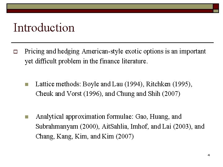 Introduction o Pricing and hedging American-style exotic options is an important yet difficult problem