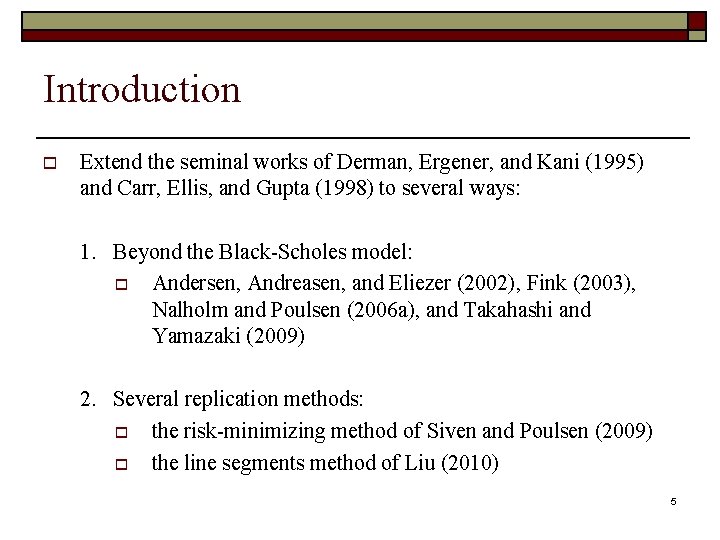 Introduction o Extend the seminal works of Derman, Ergener, and Kani (1995) and Carr,