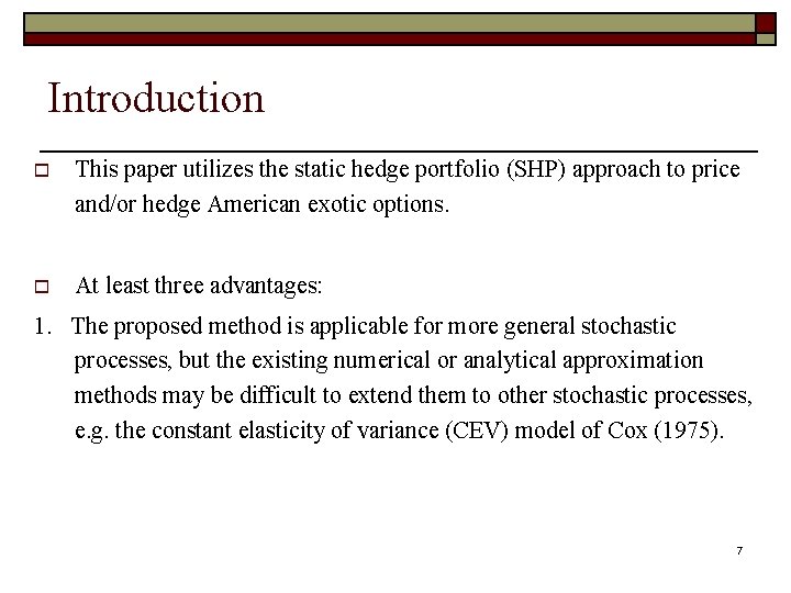 Introduction o This paper utilizes the static hedge portfolio (SHP) approach to price and/or