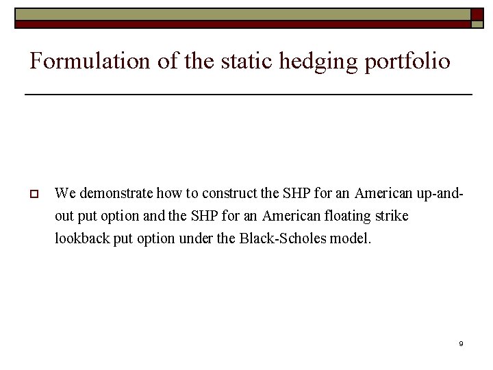 Formulation of the static hedging portfolio p We demonstrate how to construct the SHP