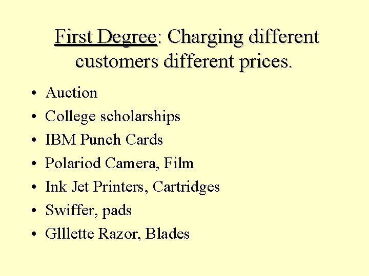 First Degree: Charging different customers different prices. • • Auction College scholarships IBM Punch