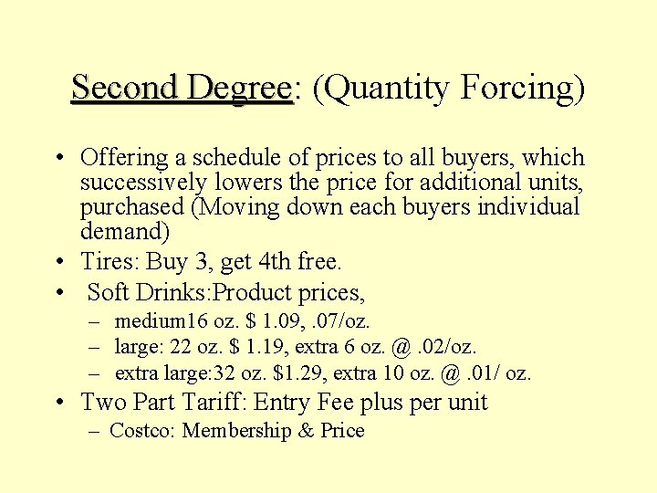 Second Degree: (Quantity Forcing) • Offering a schedule of prices to all buyers, which