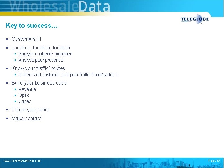 Key to success… § Customers !!! § Location, location § Analyse customer presence §