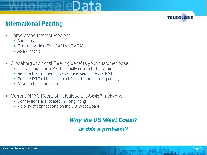 International Peering § Three broad Internet Regions § Americas § Europe / Middle East