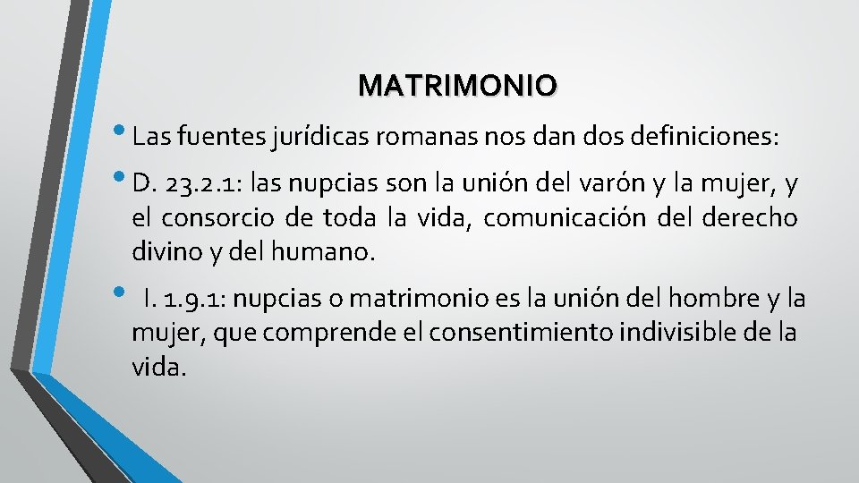 MATRIMONIO • Las fuentes jurídicas romanas nos dan dos definiciones: • D. 23. 2. MATRIMONIO • Las fuentes jurídicas romanas nos dan dos definiciones: • D. 23. 2.