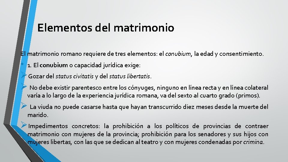 Elementos del matrimonio El matrimonio romano requiere de tres elementos: el conubium, la edad Elementos del matrimonio El matrimonio romano requiere de tres elementos: el conubium, la edad