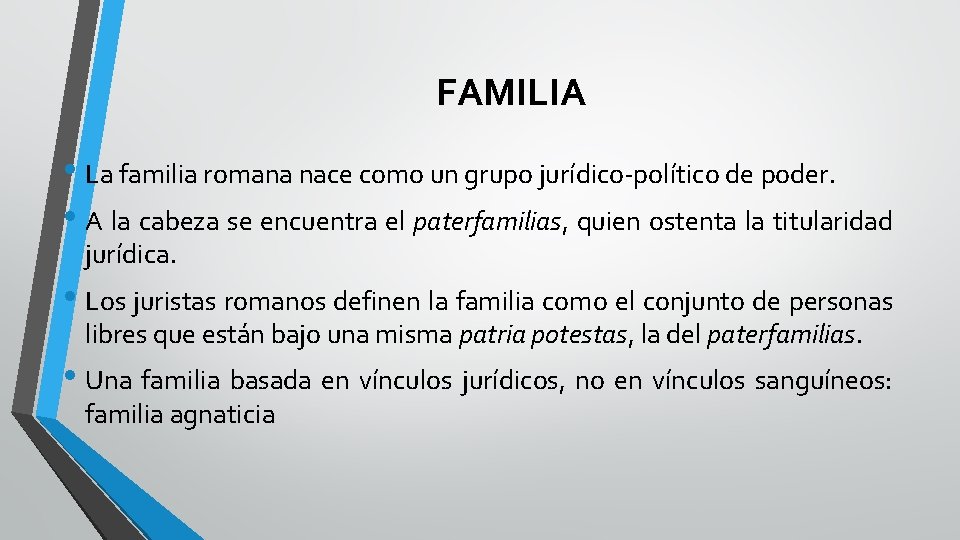FAMILIA • La familia romana nace como un grupo jurídico-político de poder. • A FAMILIA • La familia romana nace como un grupo jurídico-político de poder. • A
