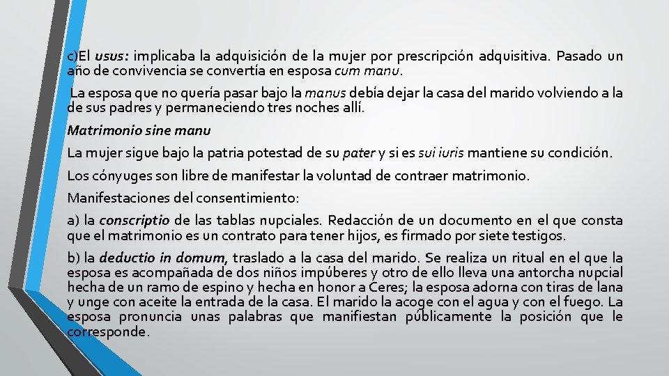c)El usus: implicaba la adquisición de la mujer por prescripción adquisitiva. Pasado un año c)El usus: implicaba la adquisición de la mujer por prescripción adquisitiva. Pasado un año