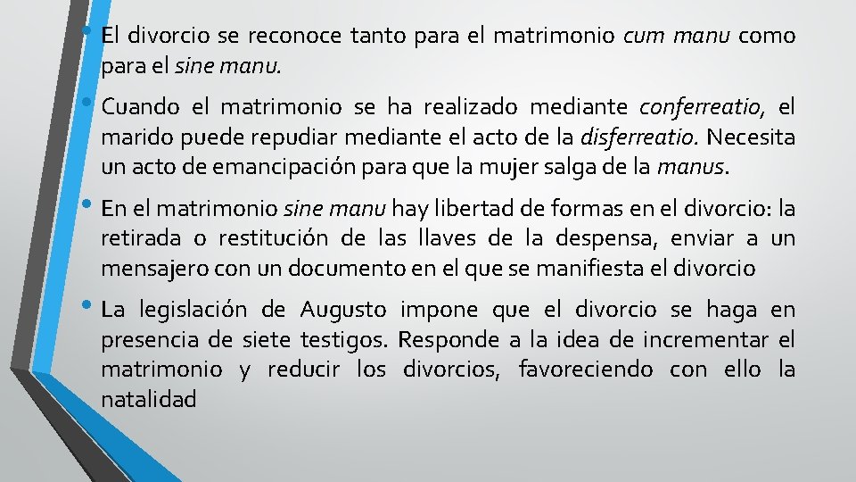 • El divorcio se reconoce tanto para el matrimonio cum manu como para • El divorcio se reconoce tanto para el matrimonio cum manu como para