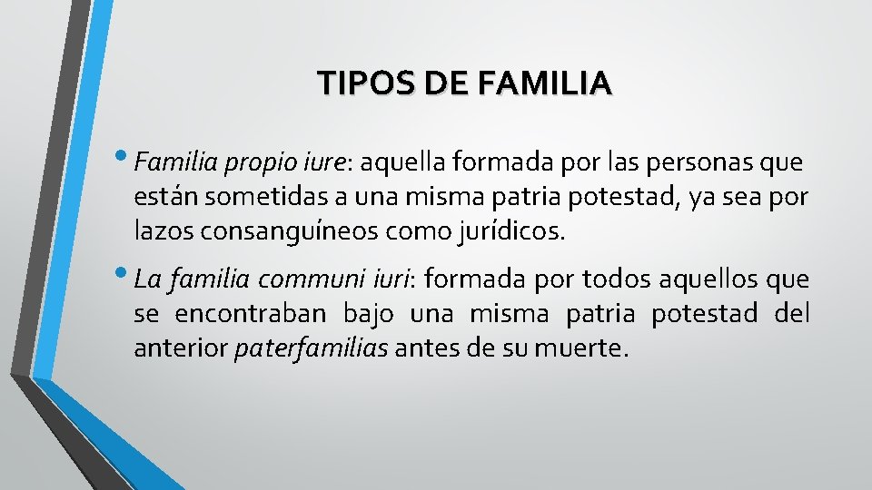 TIPOS DE FAMILIA • Familia propio iure: aquella formada por las personas que están TIPOS DE FAMILIA • Familia propio iure: aquella formada por las personas que están