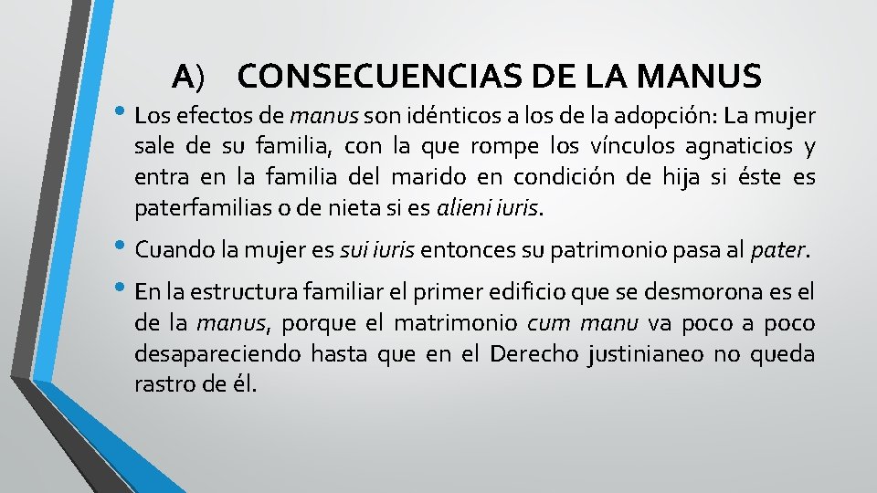A) CONSECUENCIAS DE LA MANUS • Los efectos de manus son idénticos a los A) CONSECUENCIAS DE LA MANUS • Los efectos de manus son idénticos a los