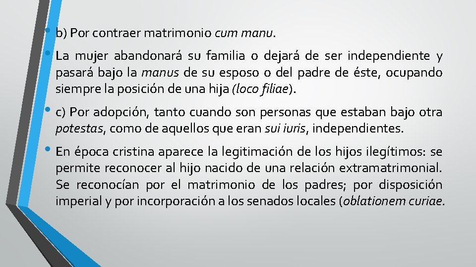 • b) Por contraer matrimonio cum manu. • La mujer abandonará su familia • b) Por contraer matrimonio cum manu. • La mujer abandonará su familia