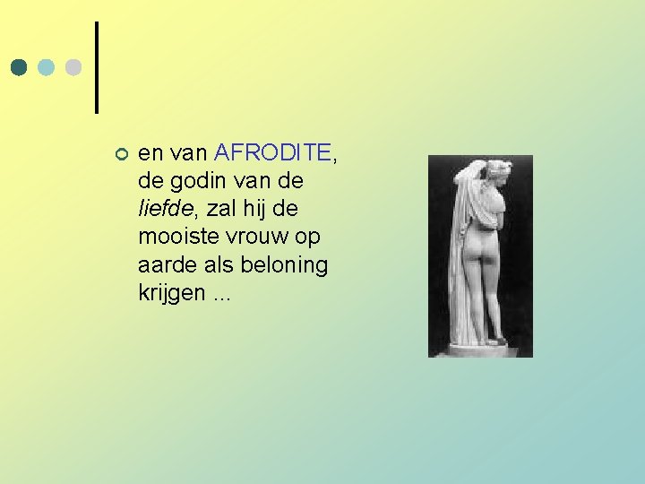 ¢ en van AFRODITE, de godin van de liefde, zal hij de mooiste vrouw ¢ en van AFRODITE, de godin van de liefde, zal hij de mooiste vrouw