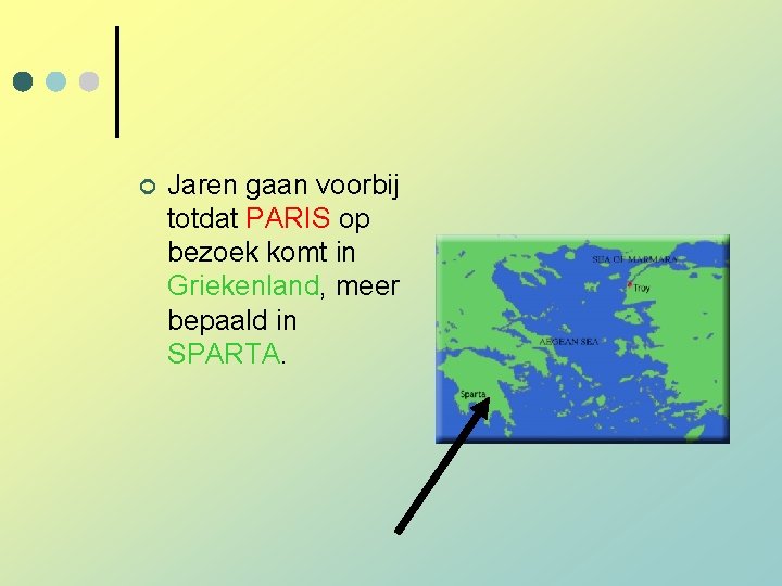 ¢ Jaren gaan voorbij totdat PARIS op bezoek komt in Griekenland, meer bepaald in ¢ Jaren gaan voorbij totdat PARIS op bezoek komt in Griekenland, meer bepaald in