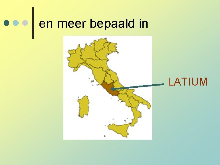 en meer bepaald in LATIUM en meer bepaald in LATIUM