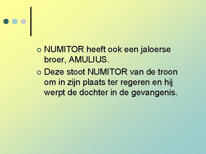 NUMITOR heeft ook een jaloerse broer, AMULIUS. ¢ Deze stoot NUMITOR van de troon NUMITOR heeft ook een jaloerse broer, AMULIUS. ¢ Deze stoot NUMITOR van de troon