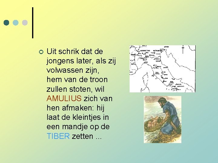 ¢ Uit schrik dat de jongens later, als zij volwassen zijn, hem van de ¢ Uit schrik dat de jongens later, als zij volwassen zijn, hem van de