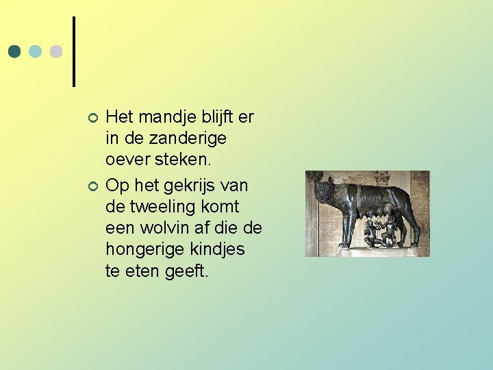 ¢ ¢ Het mandje blijft er in de zanderige oever steken. Op het gekrijs ¢ ¢ Het mandje blijft er in de zanderige oever steken. Op het gekrijs