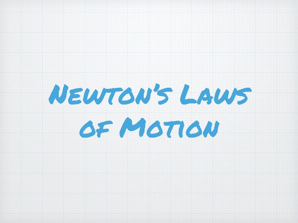 Newton’s Laws of Motion 