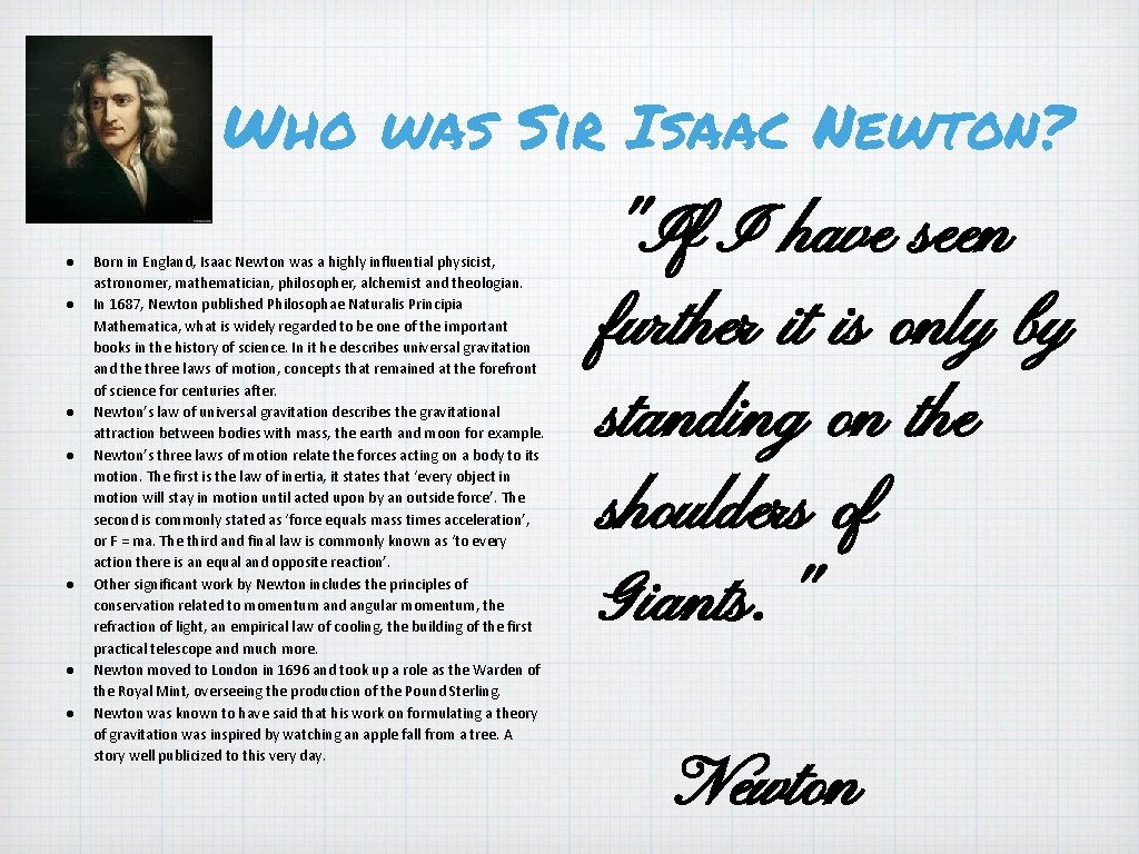 Who was Sir Isaac Newton? ● ● ● ● Born in England, Isaac Newton