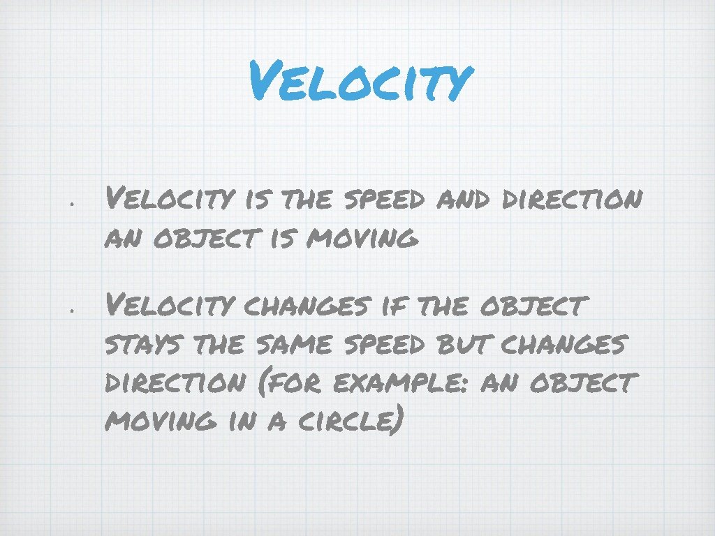 Velocity • • Velocity is the speed and direction an object is moving Velocity