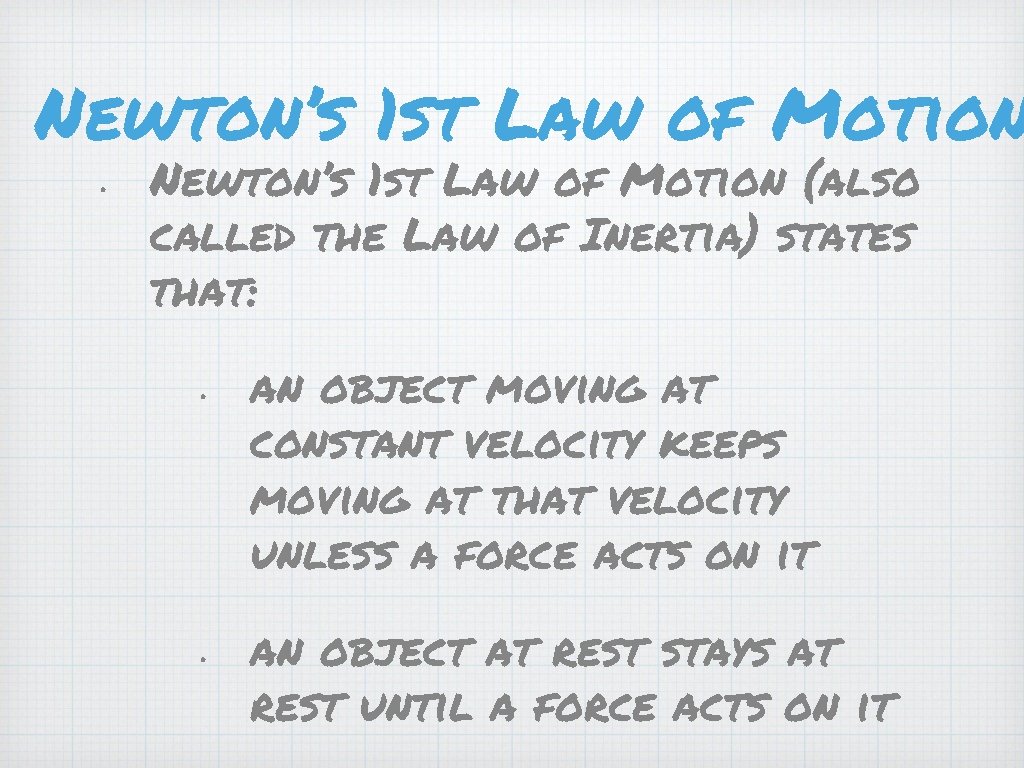 Newton’s 1 st Law of Motion • Newton’s 1 st Law of Motion (also